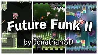 Future Funk II by JonathanGD (Demon) - [Geometry Dash 2.2] / [All Coins]