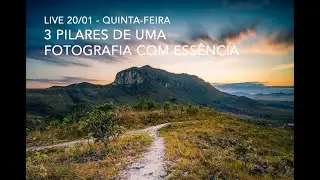 LIVE: 20/01 - Os 3 Pilares de Uma Fotografia com Essência