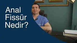 ANAL FİSSÜR NEDİR?