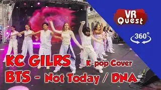 Entre nesta experiência em 360º com KC GIRLS - BTS Cover  - Not Today & DNA