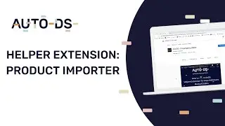 Use The Product Importer With The AutoDS Chrome Extension Helper | Dropshipping 2021