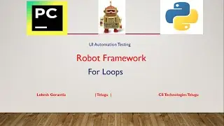 Python Robot Framework Part 18: How to work with For Loops in Robot Framework | Telugu