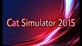 Фрактальный разнос! - Cat Simulator / Симулятор Кошки 2015