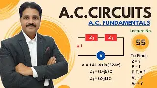 A.C. CIRCUIT | A.C. FUNDAMENTALS | SOLVED PROBLEMS OF A.C. CIRCUIT | LECTURE 55