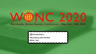 (DAY 2) Presentation 5, Adam Tow: My history with Newton