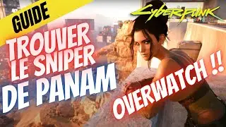 CYBERPUNK 2077 GUIDE : TROUVER LE SNIPER ICONIQUE DE PANAM OVERWATCH ( TUTO )