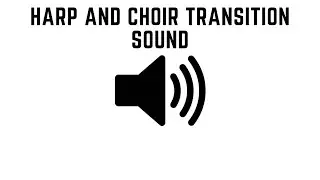 Harp And Choir Transition Sound Effects