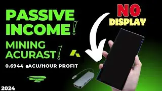 PASSIVE INCOME WITH ACURAST MINING/USING NO DISPLAY ANDROID PHONE