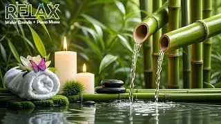 Relaxation Music: Bamboo Water Fountain + Healing Piano 🌿 Sleep Music, Meditation and Nature Sounds