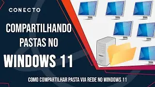 Como compartilhar pasta no Windows 11 - Compartilhamento de arquivos e acesso via rede