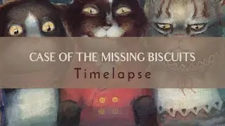 Painting time lapse: Case of The Missing Biscuits