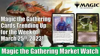 Magic the Gathering Cards Trending Up for the Week of March 25th, 2023