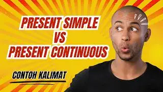 Contoh Simple Present Tense vs Present Continuous Tense