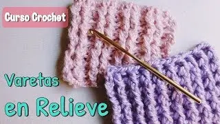 Como tejer varetas en relieve a crochet - ganchillo  ( Elástico simple y doble)