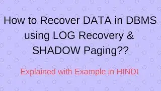 Recovery Mechanism in DBMS in HINDI | Log BAsed Recovery with Checkpoints | Shadow Paging | Examples