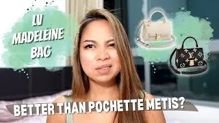 LET ME EXPLAIN WHY THIS IS BETTER... | LV MADELEINE BB