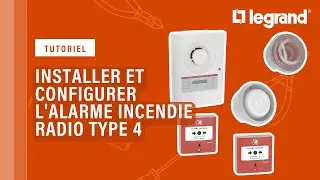 Installer et configurer l'alarme incendie radio Type 4 Legrand