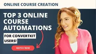 Top 3 Online Course Automations for ConvertKit Users! (and basically all email service providers)
