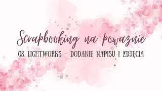 Jak dodać napis i zdjęcie do filmu - scrapbooking na poważnie