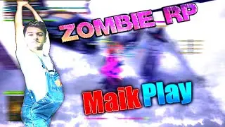 Zombie RP - con MaikPlay! (esta embarazado)