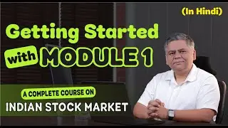 Getting Started with Module 1 | A Complete Course on Indian Stock Market by Kundan Kishore