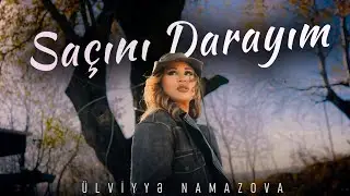 Ülviyye Namazova - Saçını Darayım