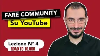 Come fare community su YouTube - Road to 10.000 |  Lezione 4