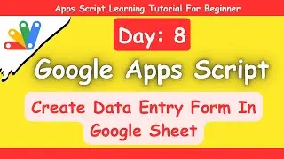 Create Data Entry Form in Google Sheets | Google Apps Script Tutorial For Beginner