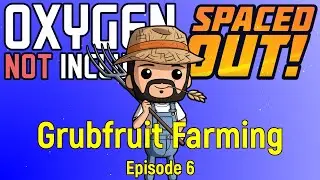 Grubfruit Farming | ONI Spaced Out | Dupe Only Power Ep 6
