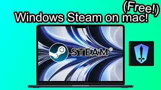 (No longer working) Steam windows games on Mac for free! (2025)
