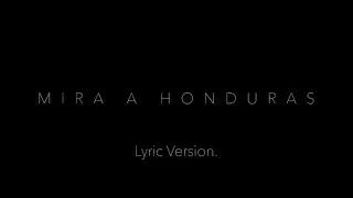 Mira a Honduras - Version Lírica / Lyric Version