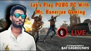 PUBG pc  gameplay with  Mr Banerjee Gaming | PUBG PC hindi gameplay