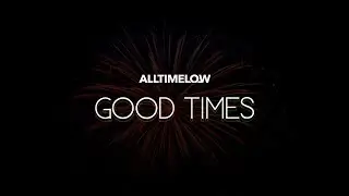 All Time Low - Good Times [Lyrics Video]