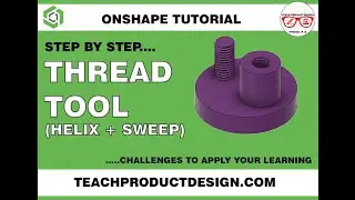 Onshape Tutorial. How to create CUSTOM THREADs using the Helix and Sweep features.