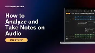 How to Analyze and Take Notes on Audio (Music, Podcasts, Songs and more)