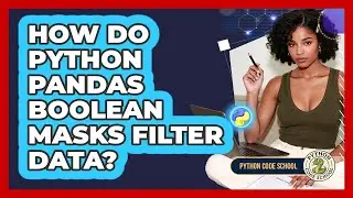 How Do Python Pandas Boolean Masks Filter Data? - Python Code School