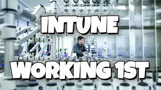 INTUNE - WORKING 1ST