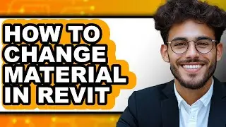 How to Change Material in Revit - Full Guide