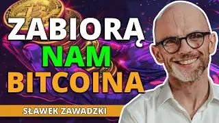Czy WŁADZA i korporacje ZABIORĄ nam BITC0INA? Sławek Zawadzki