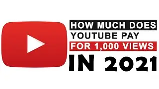 How much does YouTube pay for 1,000 views in 2021
