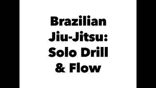 Brazilian Jiu-Jitsu: Solo Drill & Flow, v1
