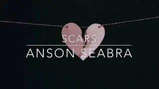 Anson Seabra- Scars