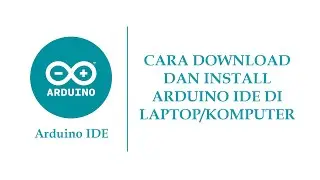 CARA DOWNLOAD DAN INSTALL ARDUINO IDE DI LAPTOP/KOMPUTER