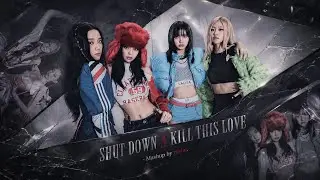BLACKPINK - Shut Down x Kill This Love [MASHUP]