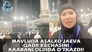 Мавлуда Асалхўжаева Қадр кечасини Каабани олдида ўтказди!