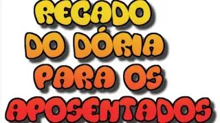 RECADO DO DÓRIA PARA APOSENTADOS.