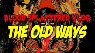 The Old Ways (2021) - Blood Splattered Vlog (Horror Movie Review)