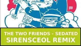 Electro | The Two Friends - Sedated (SirensCeol Remix)
