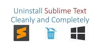 Uninstall Sublime Text Cleanly and Completely from Windows 10