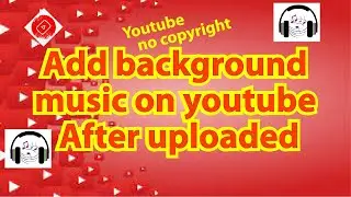 How to add background music on YouTube after uploaded video or replace audio copyright free tutorial